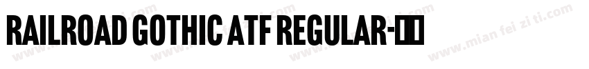 Railroad Gothic ATF Regular字体转换